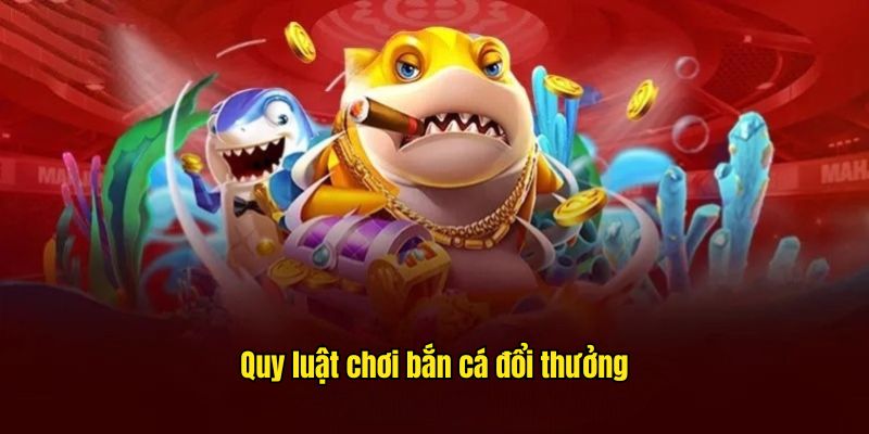 Nguyên tắc săn thưởng bắn cá online dễ hiểu theo chuyên gia lâu năm