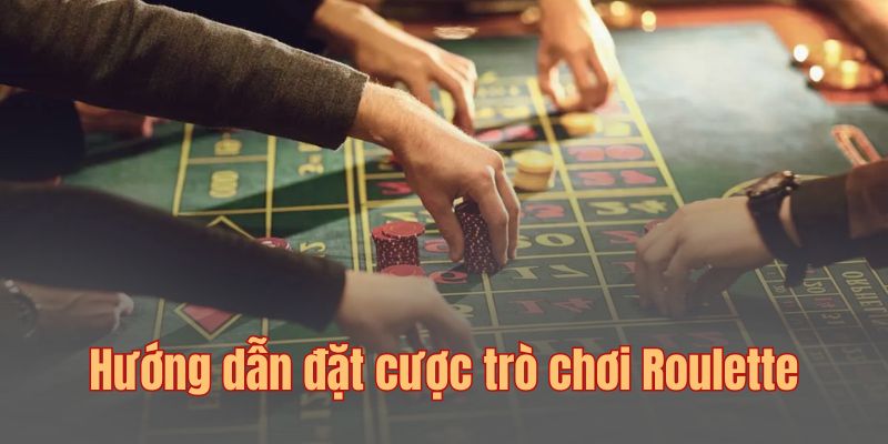 Chỉ dẫn cho người mới cách chơi Roulette cụ thể nhất