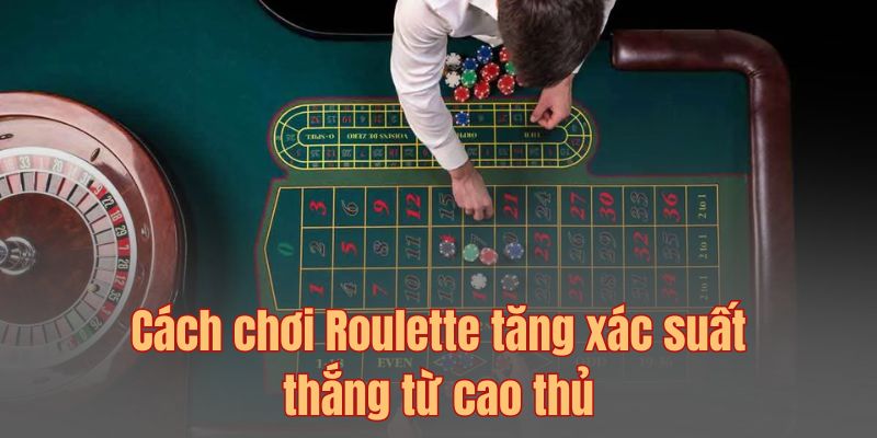 Mẹo chơi Roulette giúp hội viên 23WIN tăng xác suất thắng