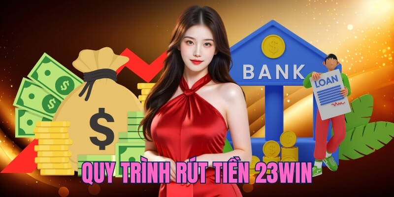 Quy trình chuyển vốn từ 23WIN về tài khoản cá nhân